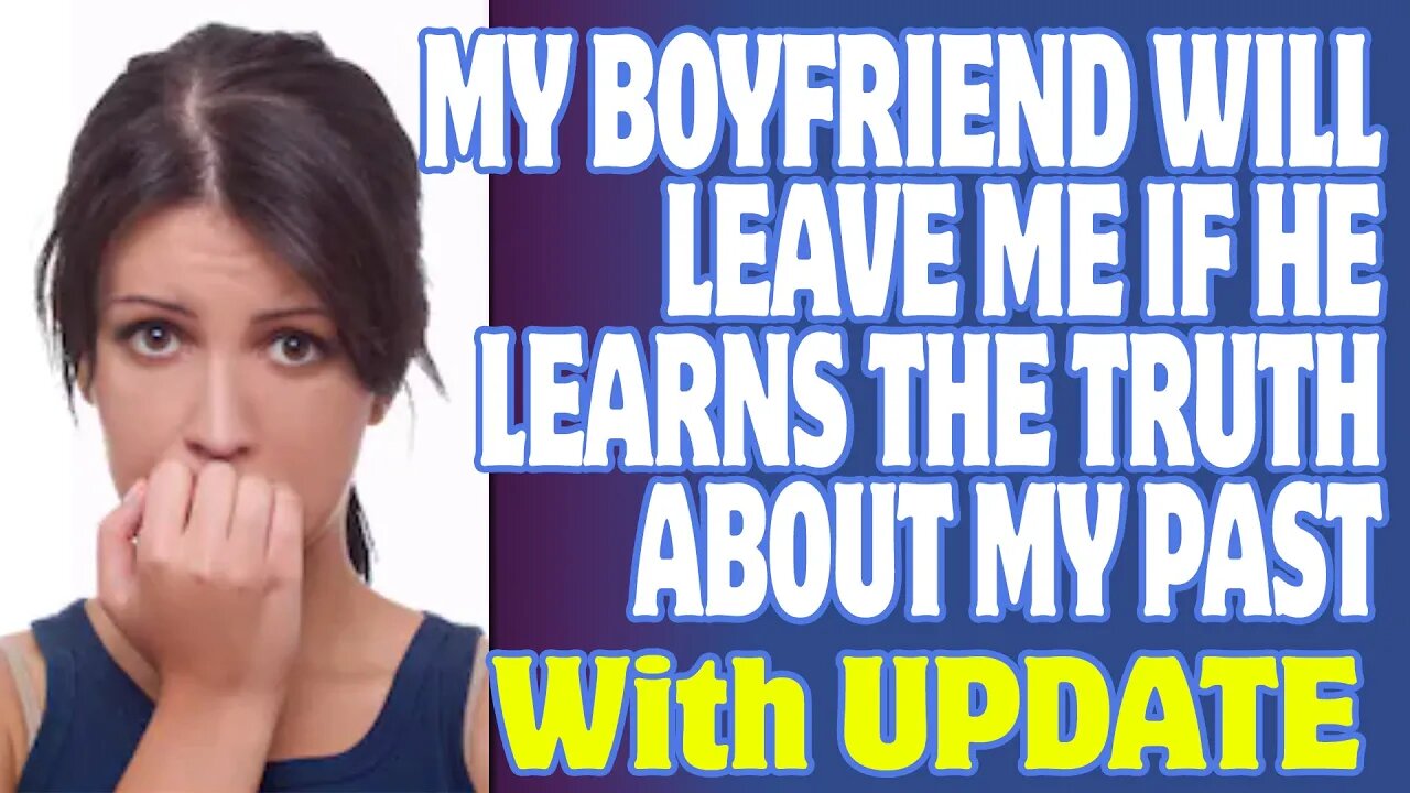 r/Relationships | My Boyfriend Will Leave Me If He Learns The Truth About My Past