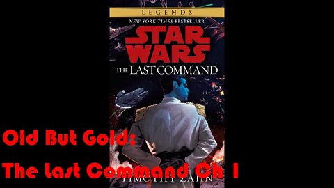 Old But Gold: Star Wars The Last Command (Ch 1)