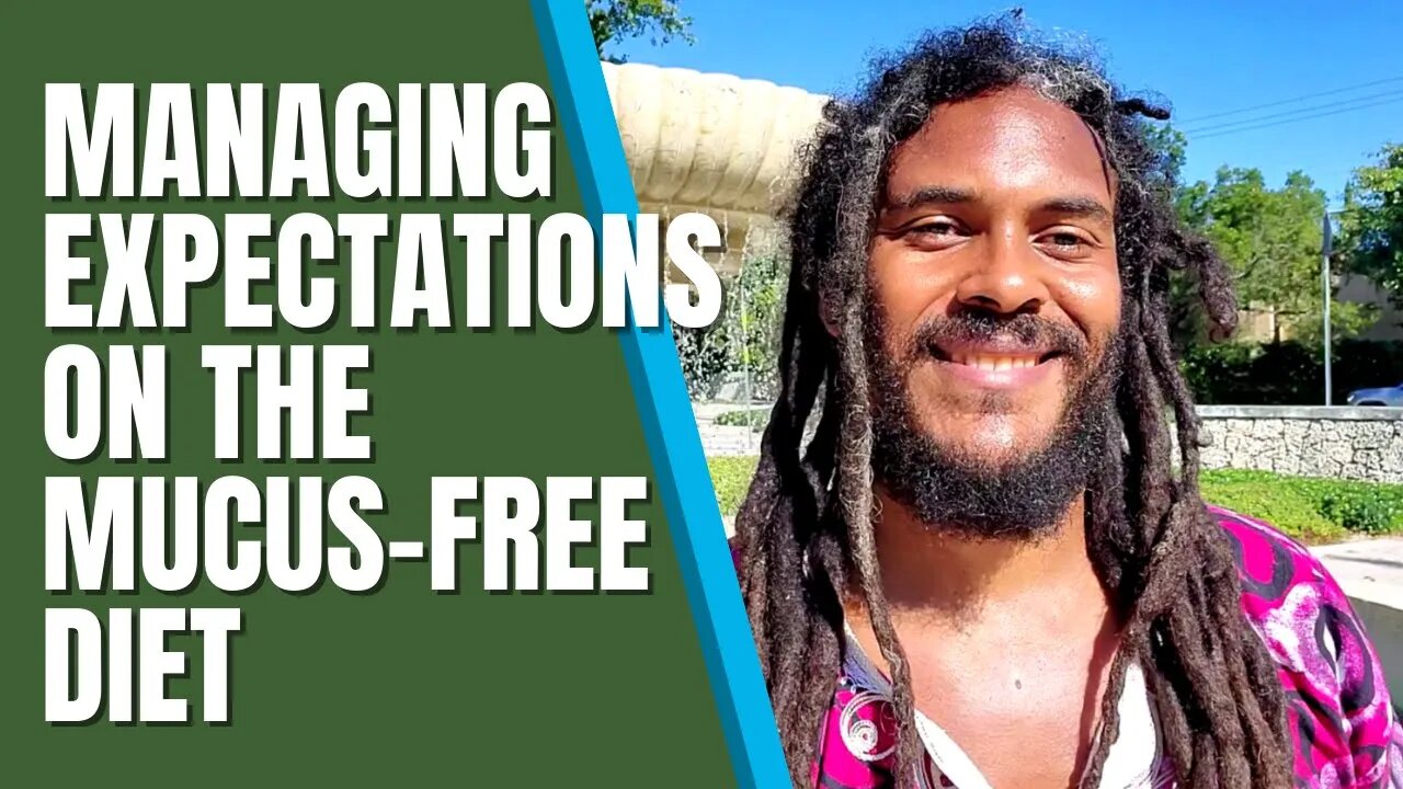 MANAGING EXPECTATIONS ON THE MUCUS-FREE DIET AND NATURAL HEALTH PATH