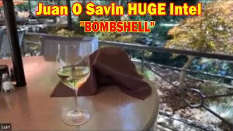 Juan O Savin HUGE Intel: "BOMBSHELL"