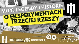 Historie, Mity i Legendy wokół Eksperymentów 3 Rzeszy