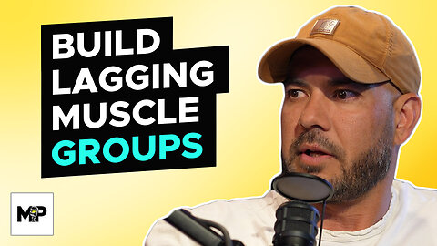 Expert TIPS On Building A Lagging Body Part | Mind Pump 2376
