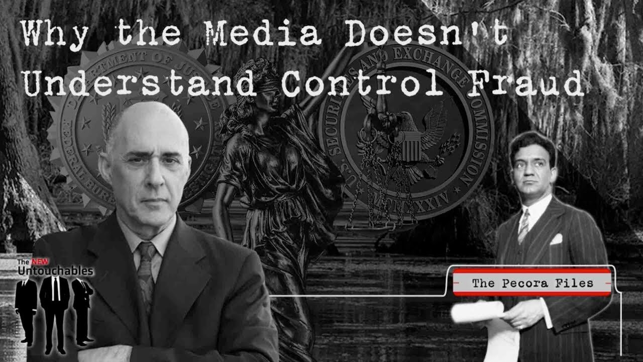 Why the Media Doesn’t Understand Control Fraud