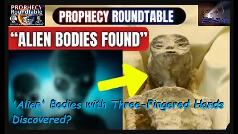 'Alien' Bodies with Three-Fingered Hands Discovered? | PROPHECY ROUNDTABLE