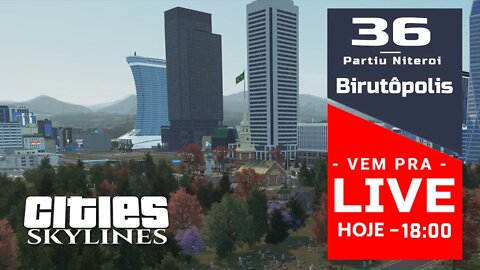 Vem Pra Live! - Cities: Skylines - Niterói [ Birutópolis 36]