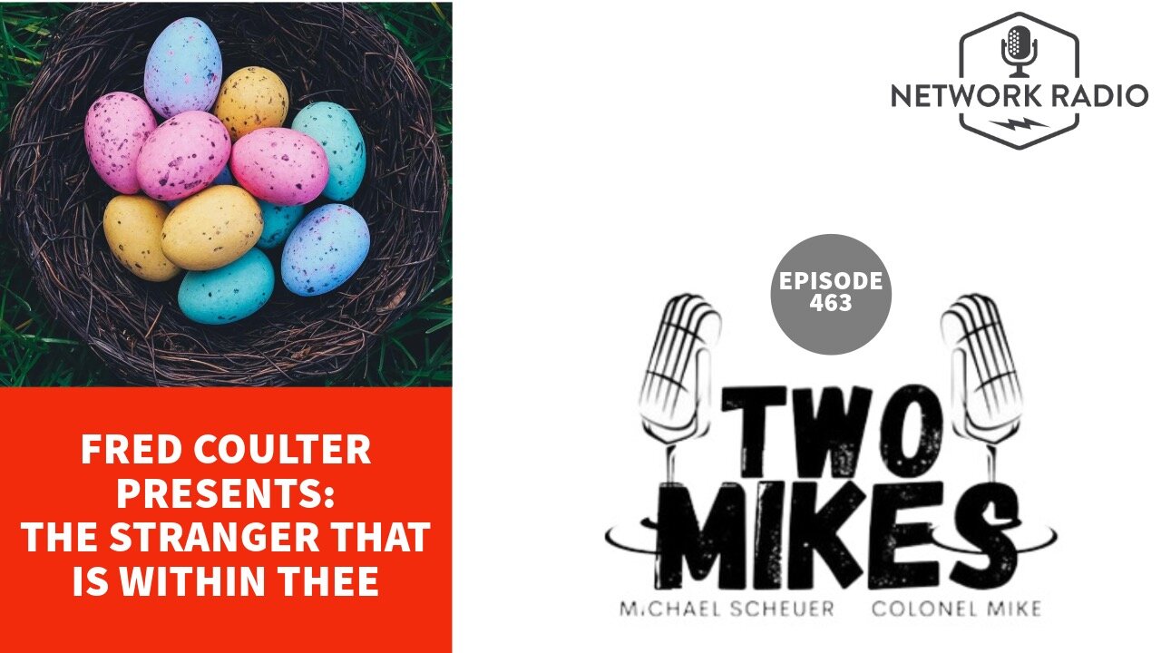 Two Mikes: The Stranger That is Within Thee | Fred Coulter, Dr Michael Scheuer & Col Mike | LIVE Tuesday @ 6pm ET
