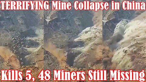 TERRIFYING Mine Collapse in China Kills 5, 48 Miners Still Missing