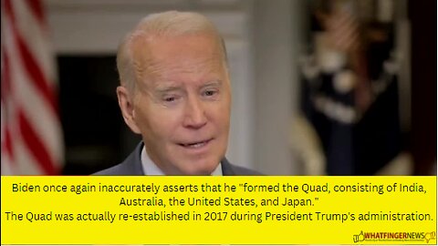 Biden once again inaccurately asserts that he "formed the Quad, consisting of India, Australia