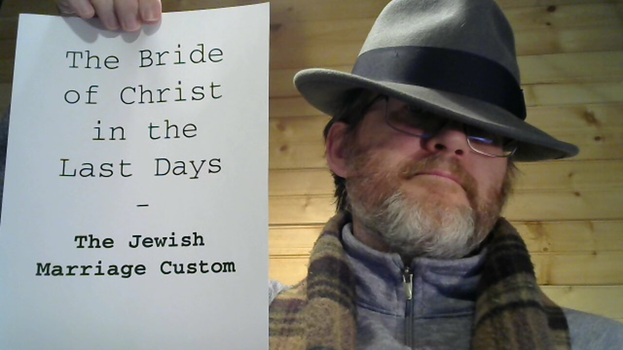 The Bride of Christ in the Last Days - 2 - Overview of the Jewish Marriage Ceremony