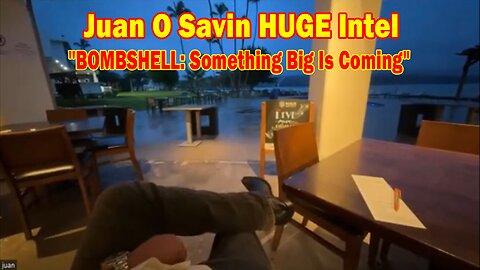 Juan O Savin & David Rodriguez HUGE Intel 01.07.24: "BOMBSHELL: Something Big Is Coming"