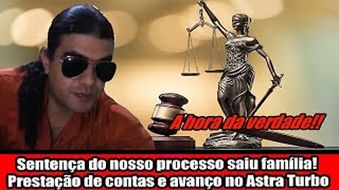 Sentença do nosso processo saiu família! Prestação de contas e avanço no Astra Turbo
