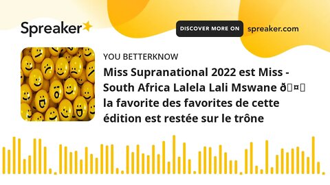 Miss Supranational 2022 est Miss - South Africa Lalela Lali Mswane 🤍 la favorite des favorites de ce