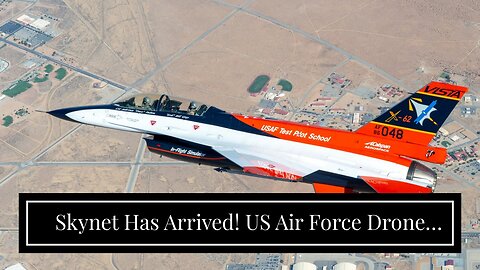 Skynet Has Arrived! US Air Force Drone Simulation Goes Awry, Aircraft KILLS Human Operator & De...