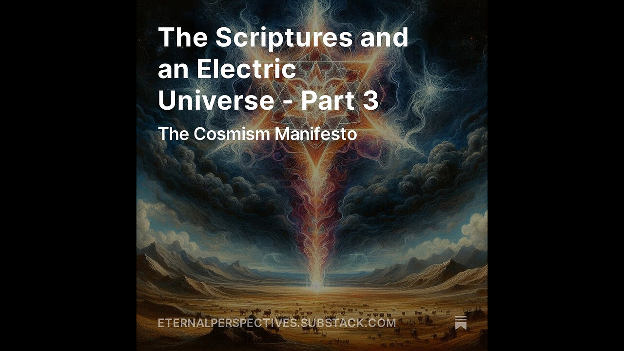 Eternal Perspectives - Ep 14.1: The Scriptures and an Electric Universe - Part 3