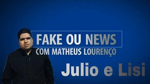 FAKE OU NEWS - Matheus Lourenço com Julio Tubino e Lisi Lourenço