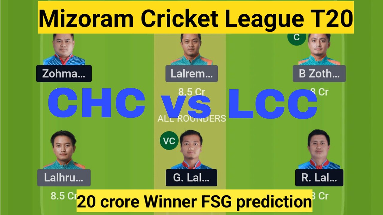 CHC vs LCC DREAM11 TEAM | CHC vs LCC Prediction | Mizoram Cricket League T20