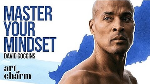 DAVID GOGGINS AND THE ART OF MASTERING YOUR MIND FULL