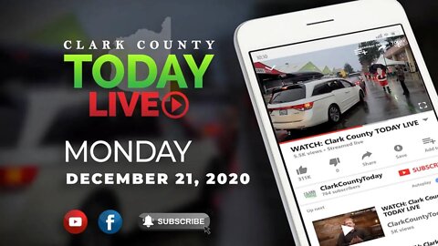 WATCH: Clark County TODAY LIVE • Monday, December 21, 2020