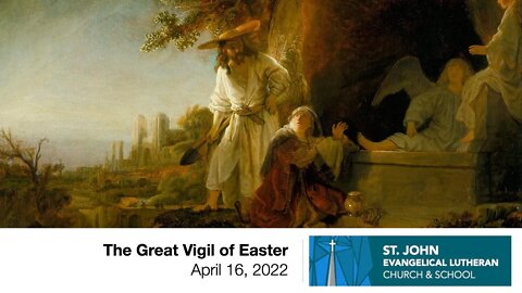 The Great Vigil of Easter - April 16, 2022