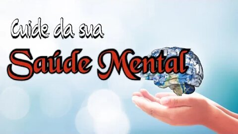 Ser saudável é se importar com a sua Saúde Mental