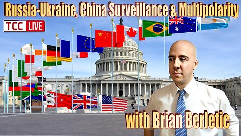 Russia-Ukraine, China, Surveillance & Multipolarity with Brian Berletic