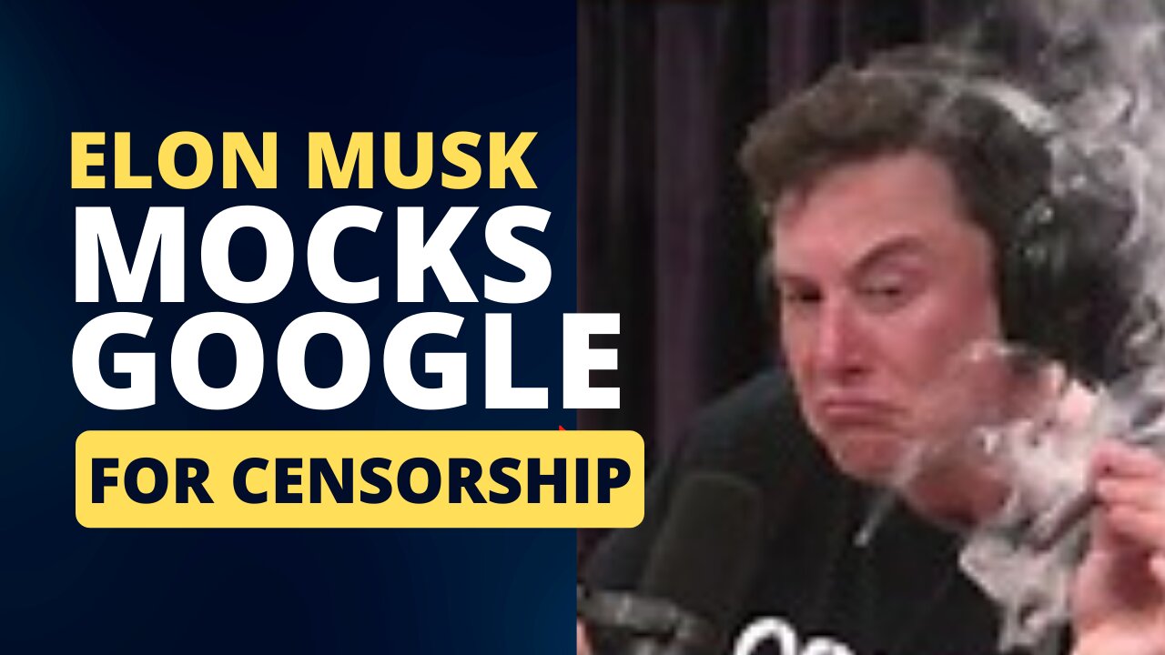 Elon Musk Mocks Google For Censorship