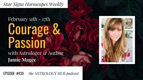 [STAR SIGN HOROSCOPES WEEKLY] "Courage and Passion" February 11 - February 17, 2022