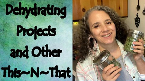 Dehydrating Projects, Gluten Free Flour Blend, and Other This~N~That