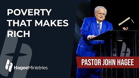 Pastor John Hagee - "Poverty That Makes Rich"