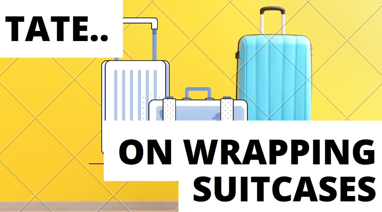 Tate on wrapping suitcases