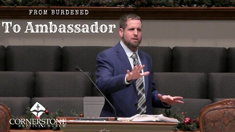 From Burdened To Ambassador--Wednesday PM--Jan 12, 2022