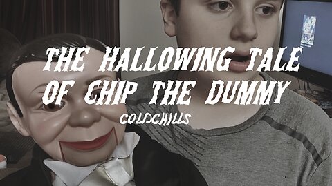 The Hallowing Tale of Chip The Dummy | coldchills