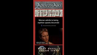 WOMAN ADMITS BEING REPTILIAN speaks ANUNNAKI