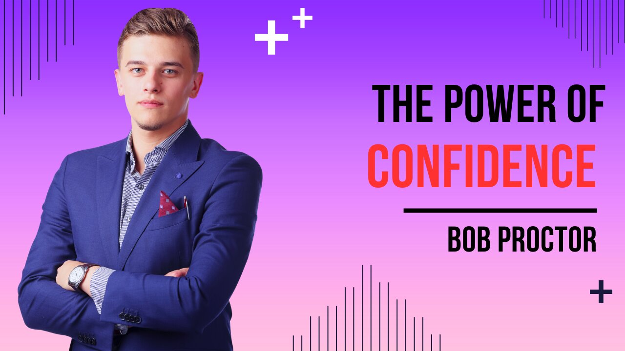 THE POWER OF CONFIDENCE | You Are The Architect of Your Own Future | Success | Bob Proctor