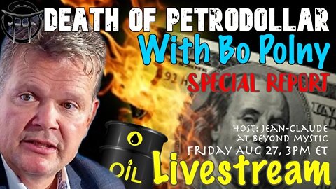🔴LIVESTREAM: DEATH OF PETRODOLLAR WITH BO POLNY & Jean-Claude@BeyondMystic
