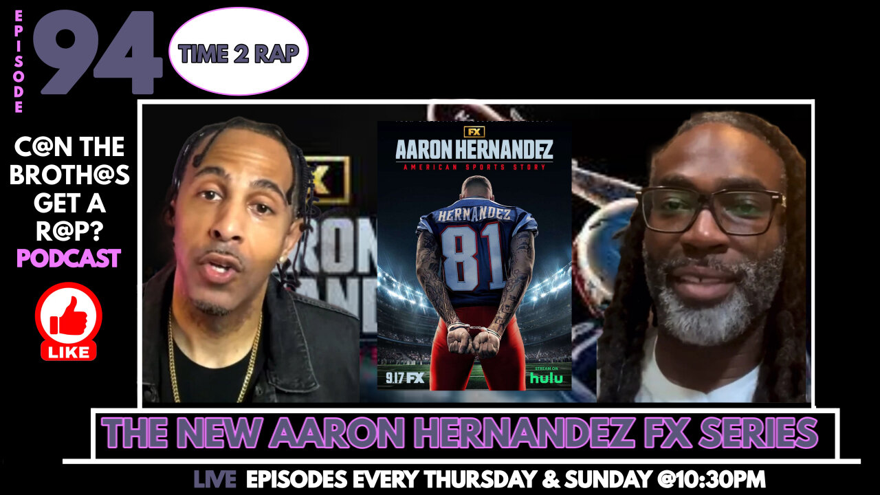 The New Aaron Hernandez FX Series - Can The Brothas Get A Rap Podcast Episode 94