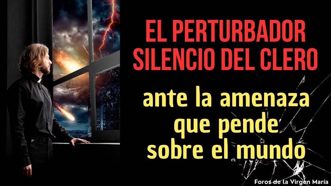 El Silencio del Clero ante la Gran Amenaza Real que Pende sobre el Mundo ¿Por Qué?