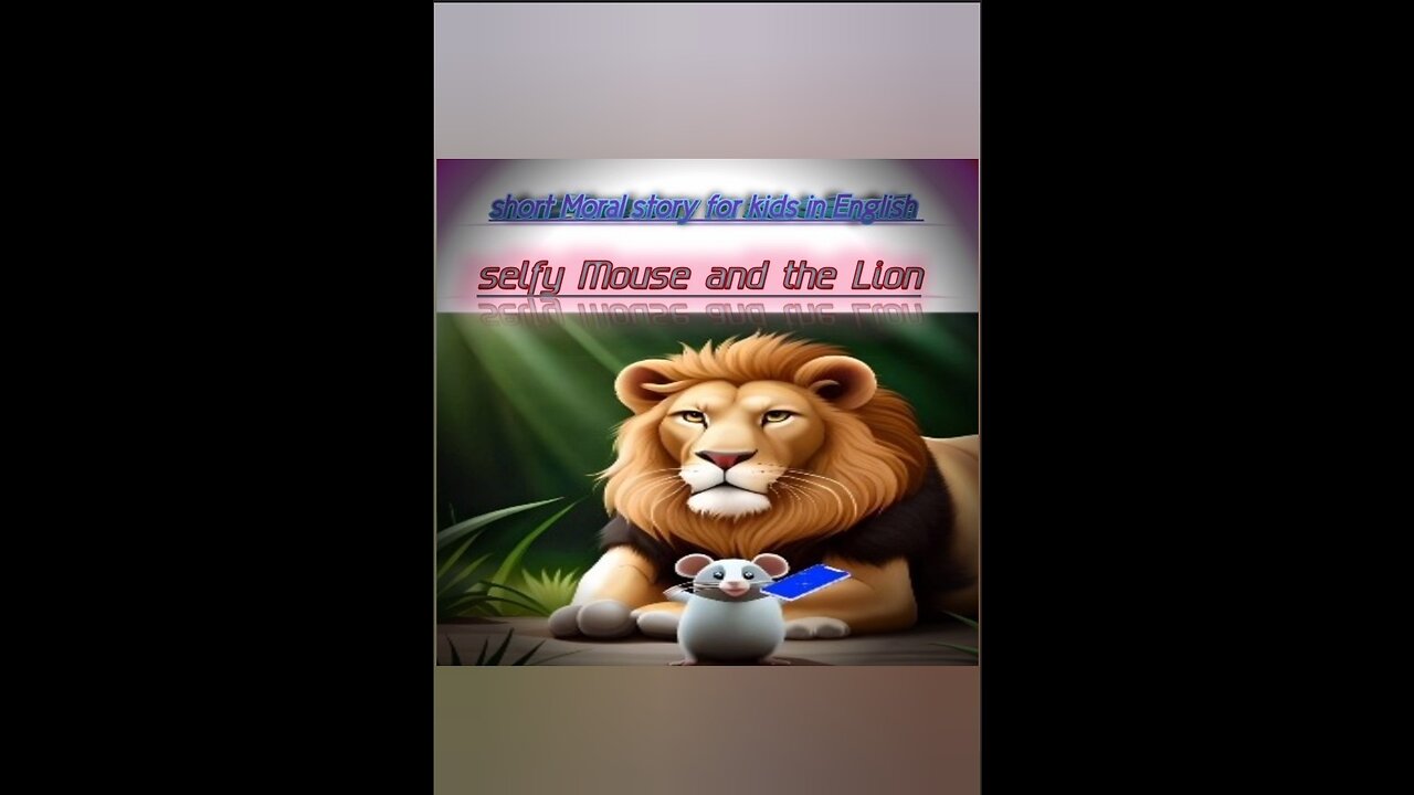 selfy Mouse and the lion # lion and the Mouse short moral story in english