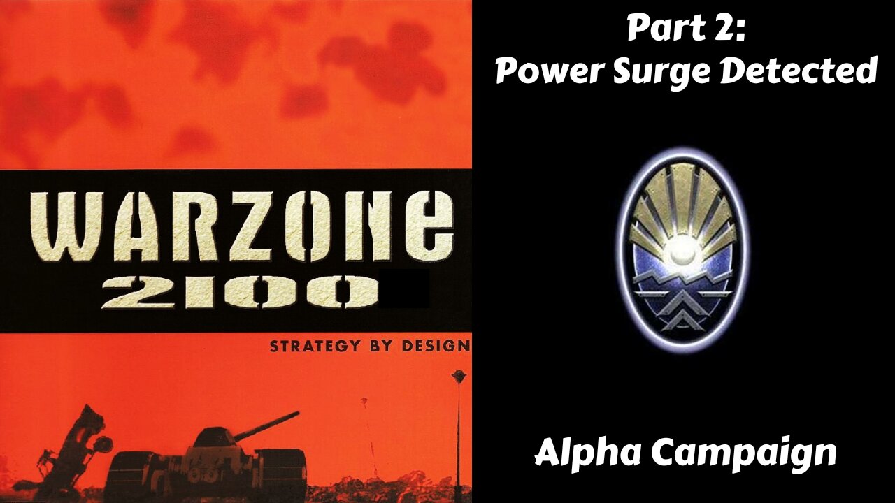 Warzone 2100 - Alpha Campaign - Part 2: Power Surge Detected