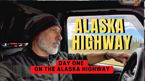 Alaska Highway - Day One - Overlanding Through Canada