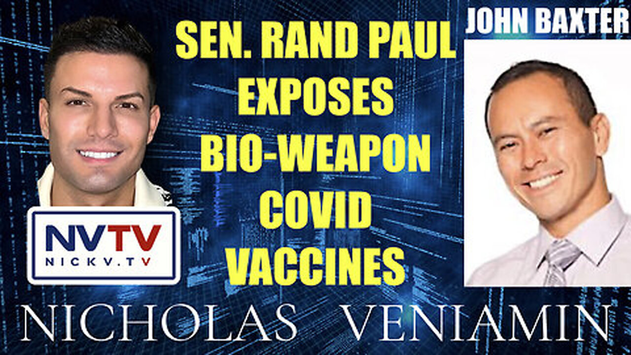 Nicholas Veniamin with John Baxter Discusses Sen. Rand Paul Exposing COVID-19 Vaccines Bio-Weapon