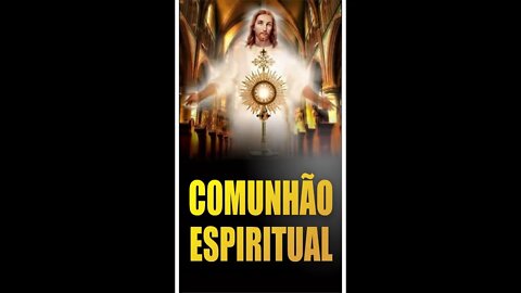 Santa Eucaristia: Comunhão Espiritual