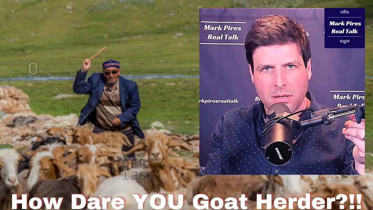 How Dare YOU Goat Herder?! Dick Facce Strikes Again..