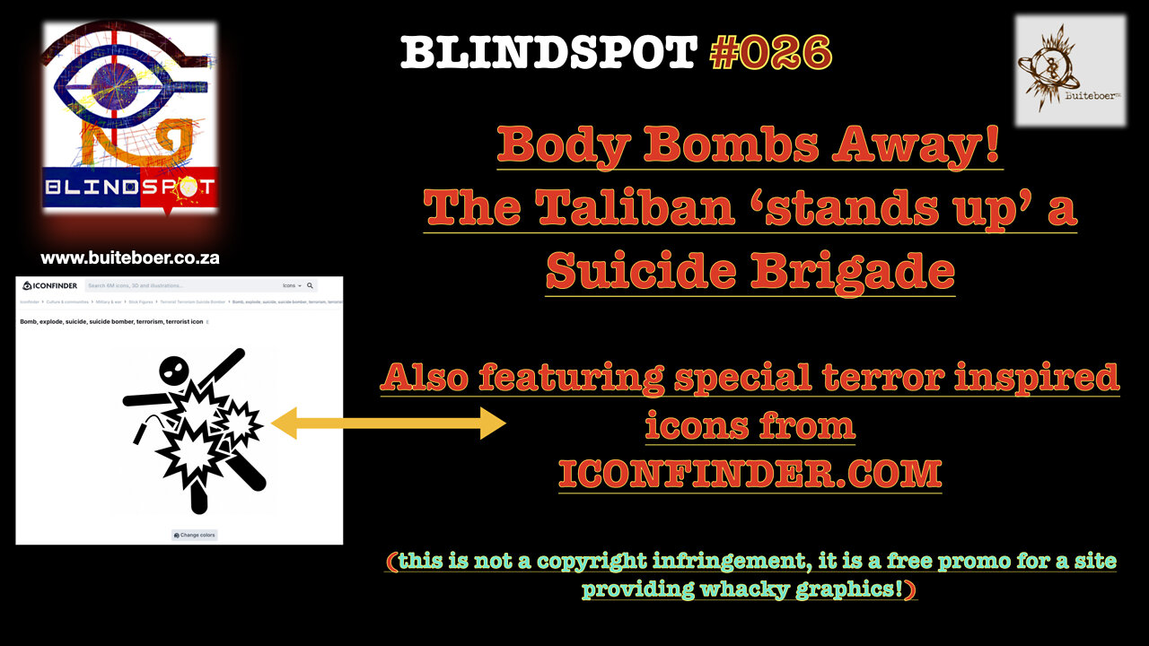 Blindspot #026 - BodyBombs Away! Taliban 'stands up' a Suicide Brigade