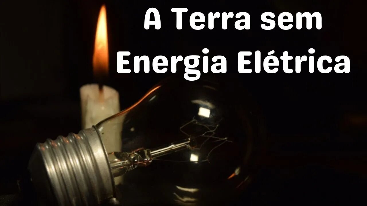 A Terra sem Energia Elétrica