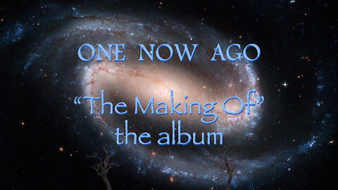 The Making Of "No One's Listening" album, by One Now Ago