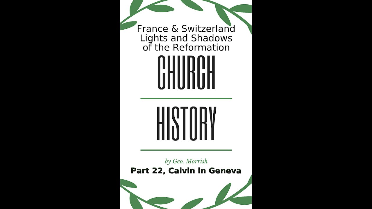 Church History, Lights and Shadows of the Reformation, Part 22, Calvin in Geneva