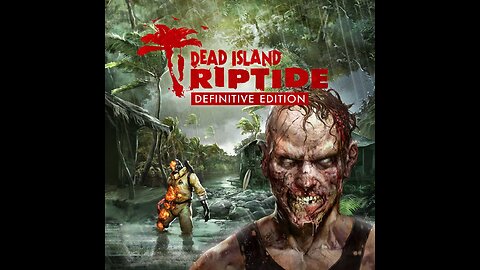 DEAD ISLAND RIPTIDE