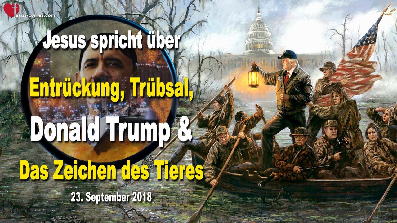 23. September 2018 🇩🇪 JESUS SPRICHT über Entrückung, Trübsal, Donald Trump, Antichrist und das Zeichen des Tieres