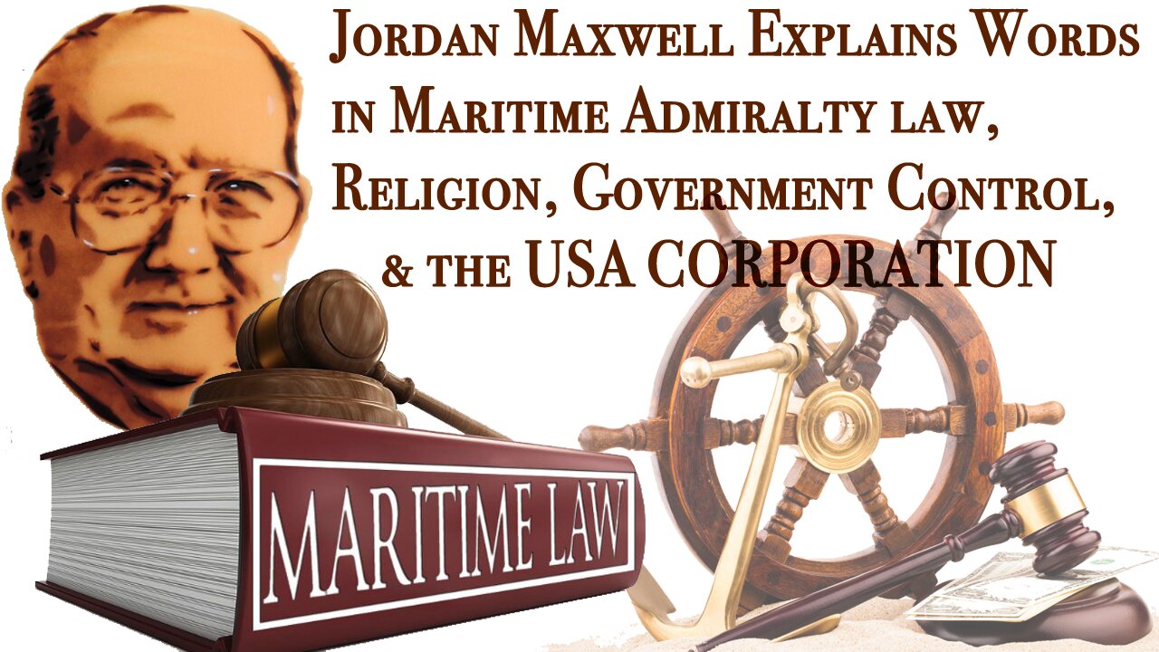 Jordan Maxwell Explains Words in Maritime Admiralty law, Religion & Government Control, USA corporation